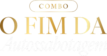Combo Completo — O Fim da Autossabotagem
